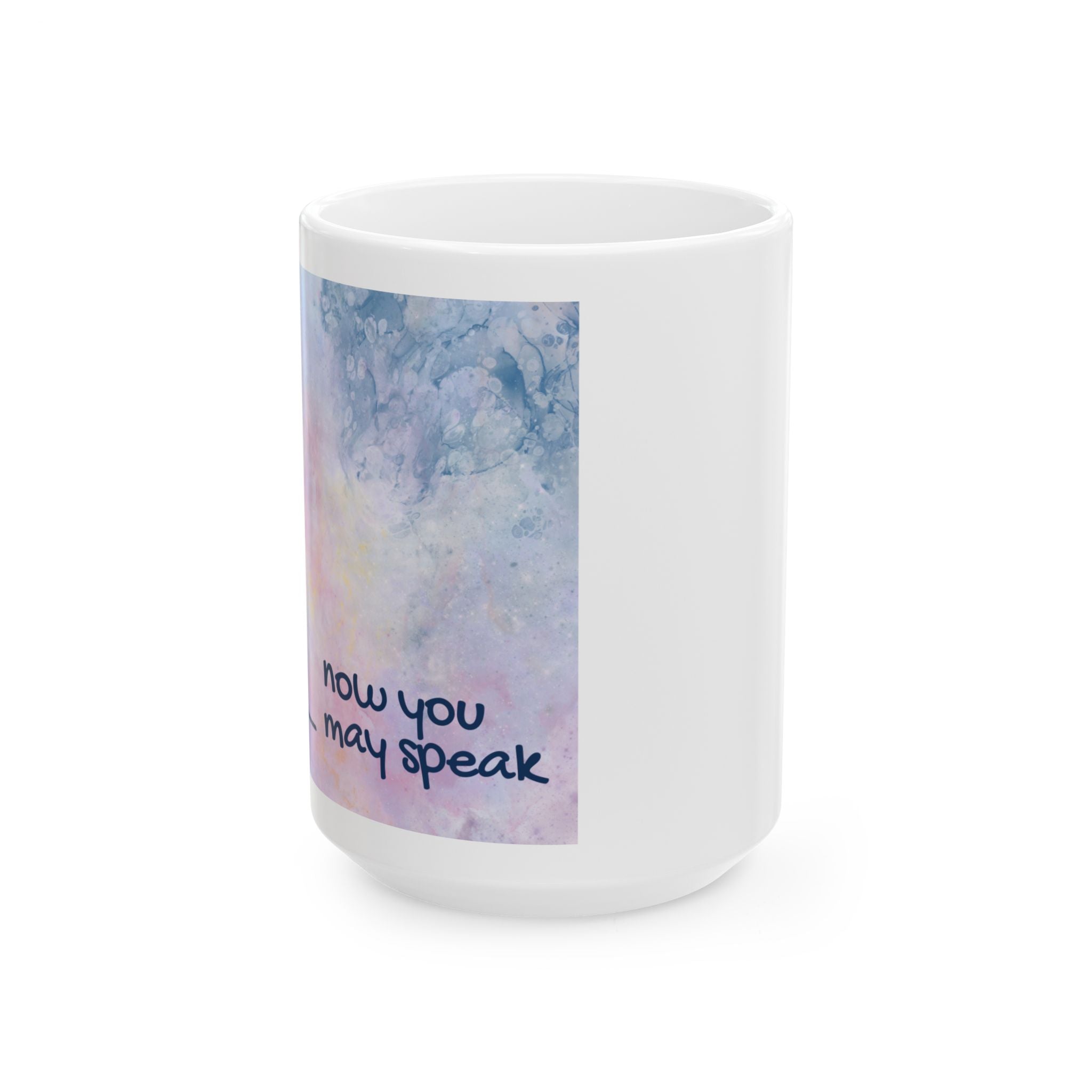 Inspirational Ceramic Mug - "Now You May Speak" - Perfect Gift for Motivation & Encouragement 