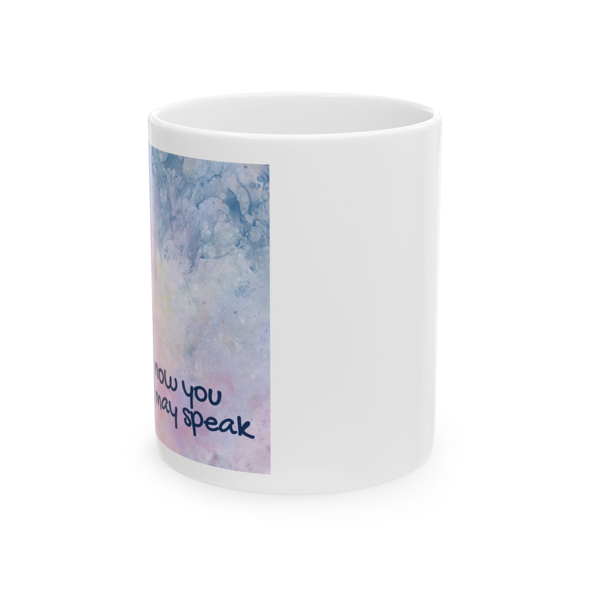 Inspirational Ceramic Mug - "Now You May Speak" - Perfect Gift for Motivation & Encouragement 